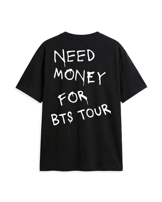 NEED MONEY FOR BTS